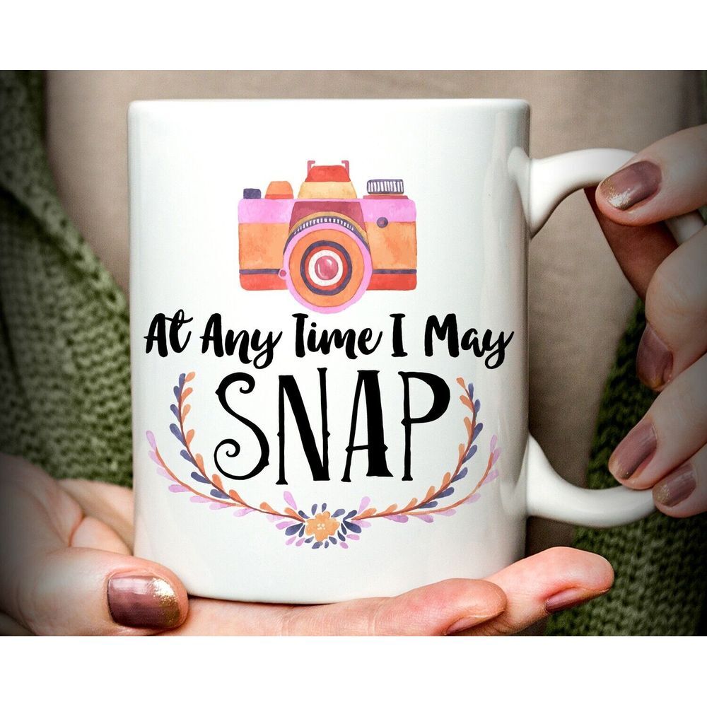 At‎ Any Time I May Snap Mug, Gift for Photographer Photography Camera Coffee Cup